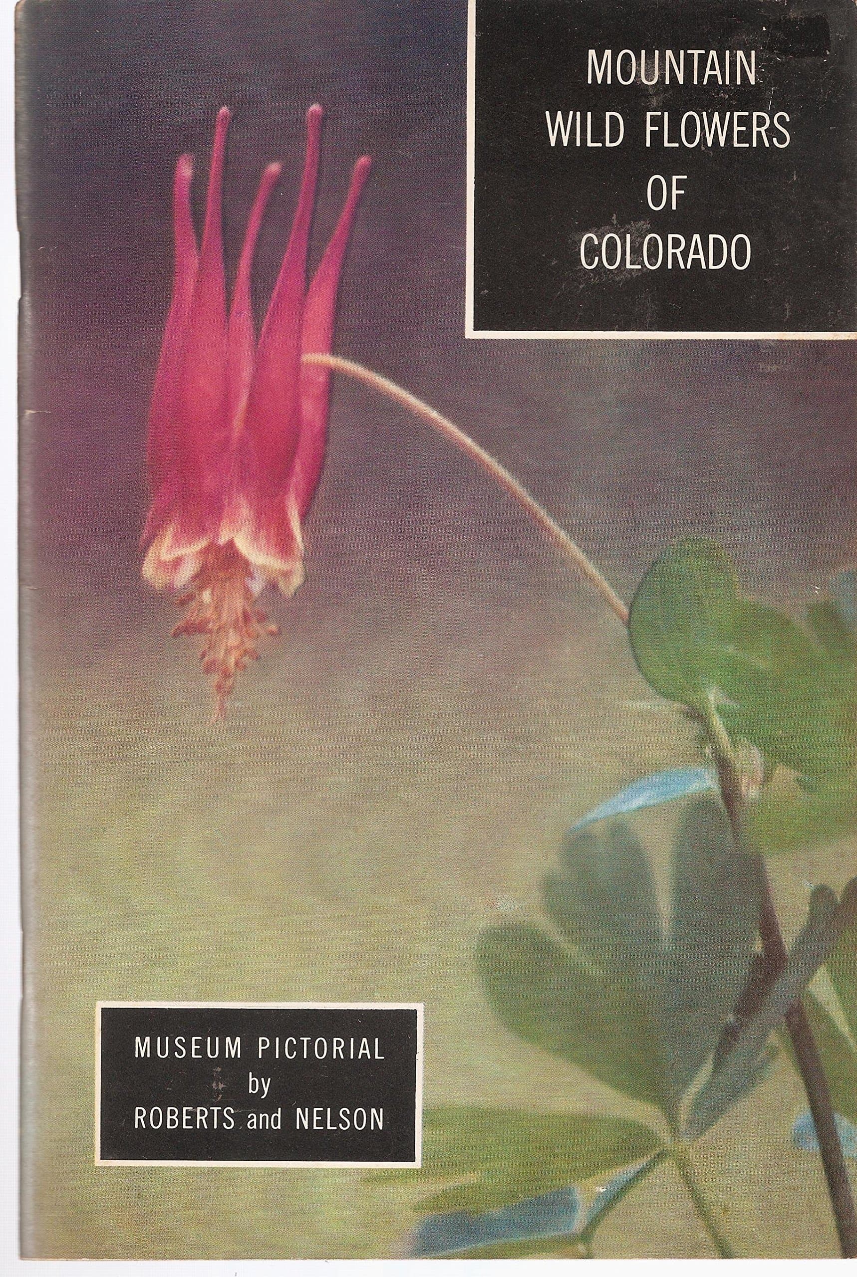 MOUNTAIN WILD FLOWERS OF COLORADO by Roberts & Nelson
