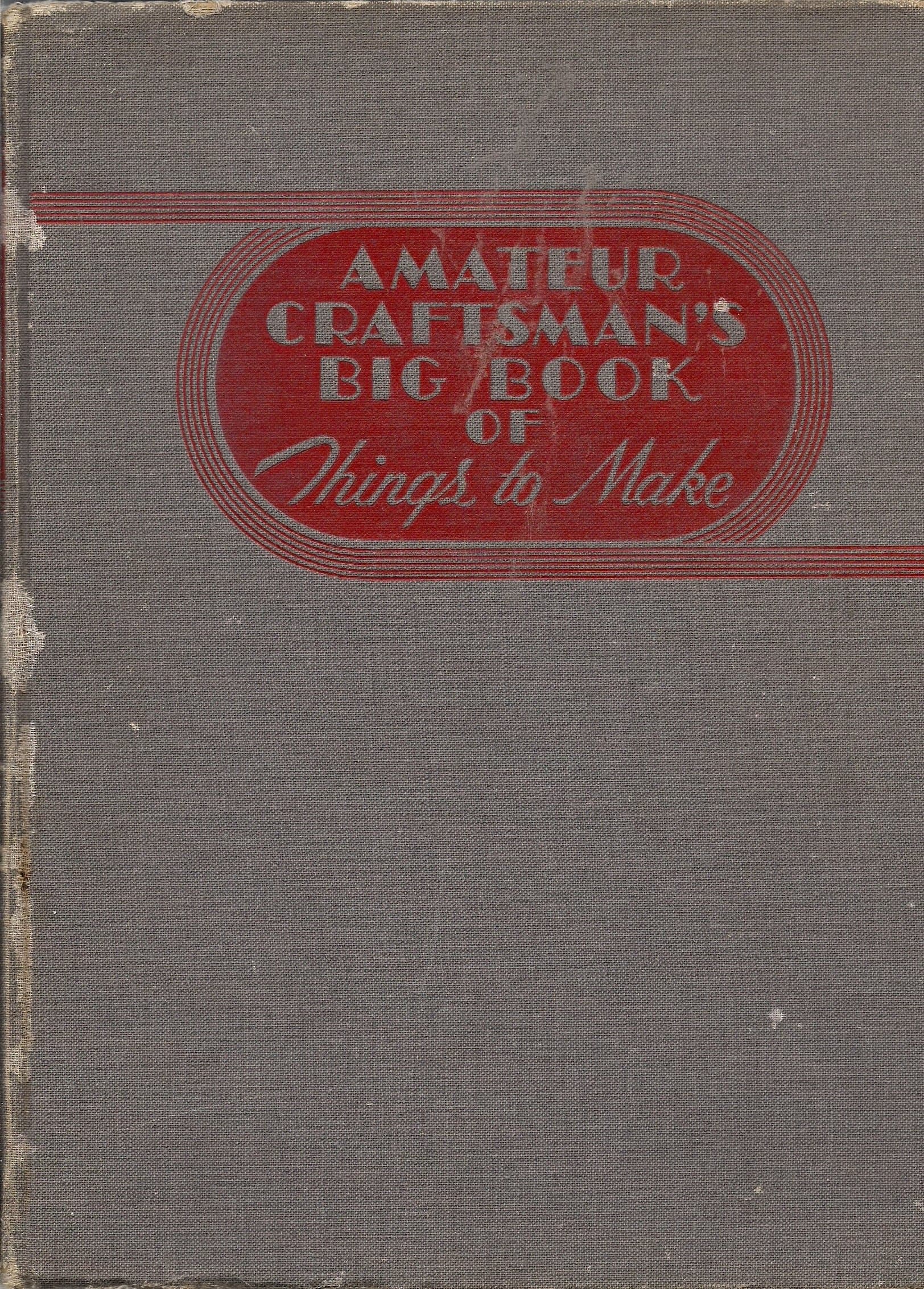 Amateur Craftsman's Big Book of Things to Make [Hardcover] Popular Science Monthly Editorial Staff by null