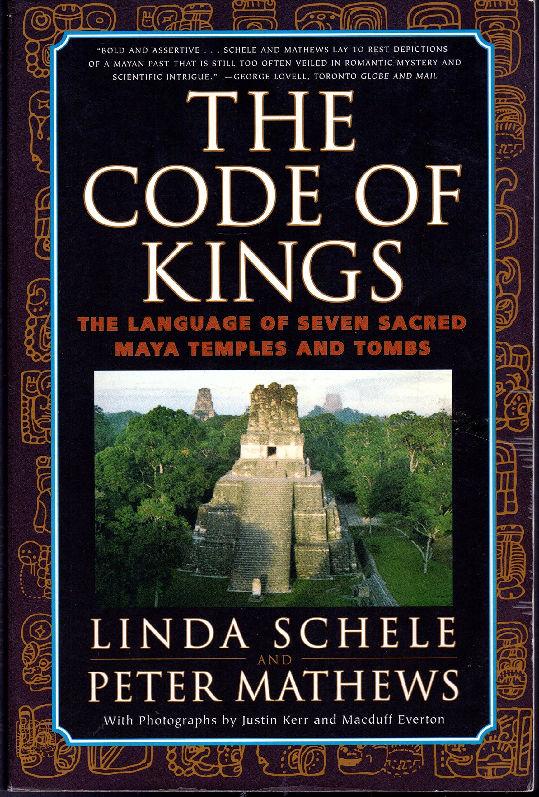 The Code of Kings: The Language of Seven Sacred Maya Temples and Tombs Schele, Linda; Mathews, Peter; Everton, Macduff and Kerr, Justin by null
