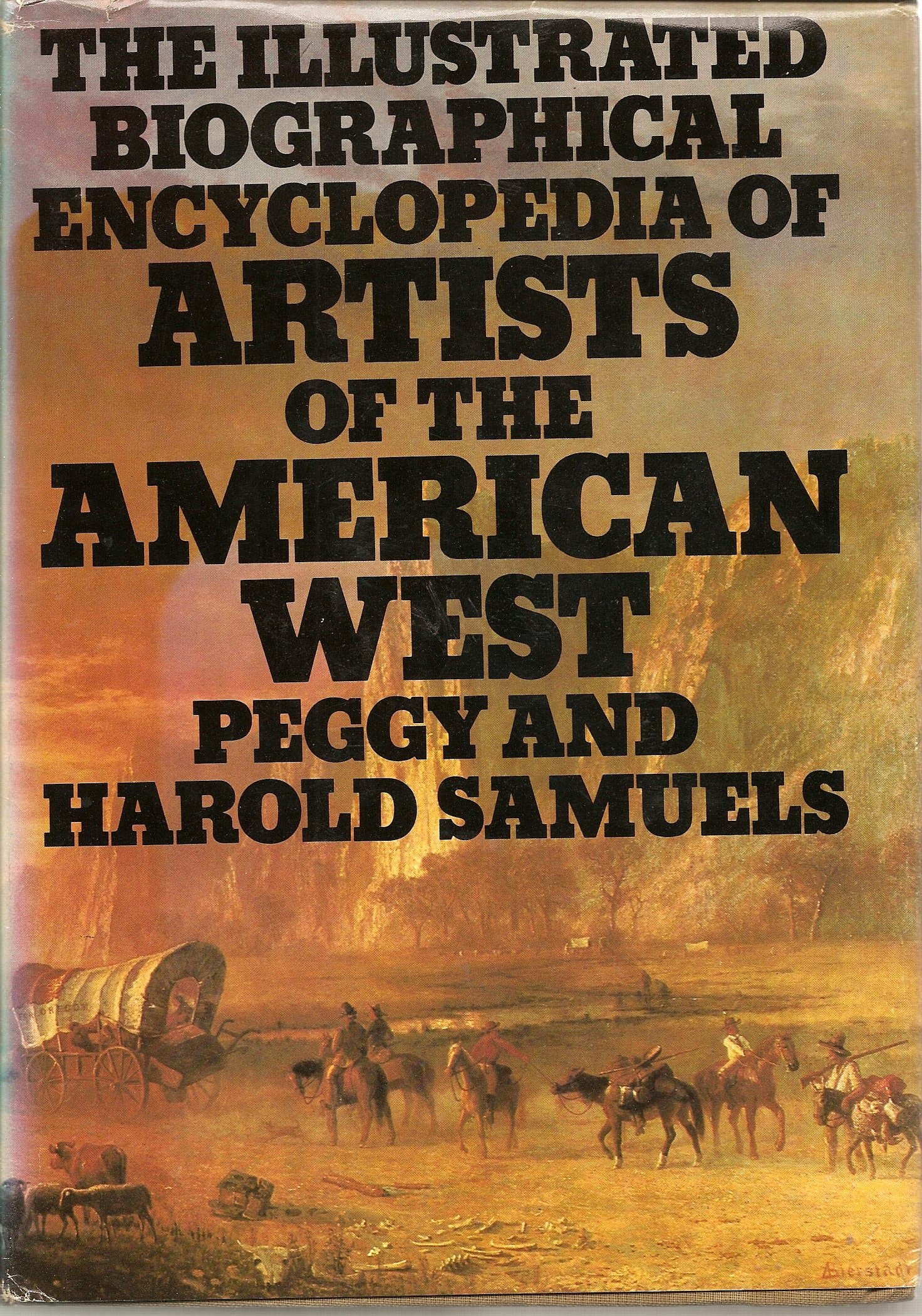 The Illustrated Biographical Encyclopedia of Artists of the American West Peggy Samuels and Harold Samuels by null