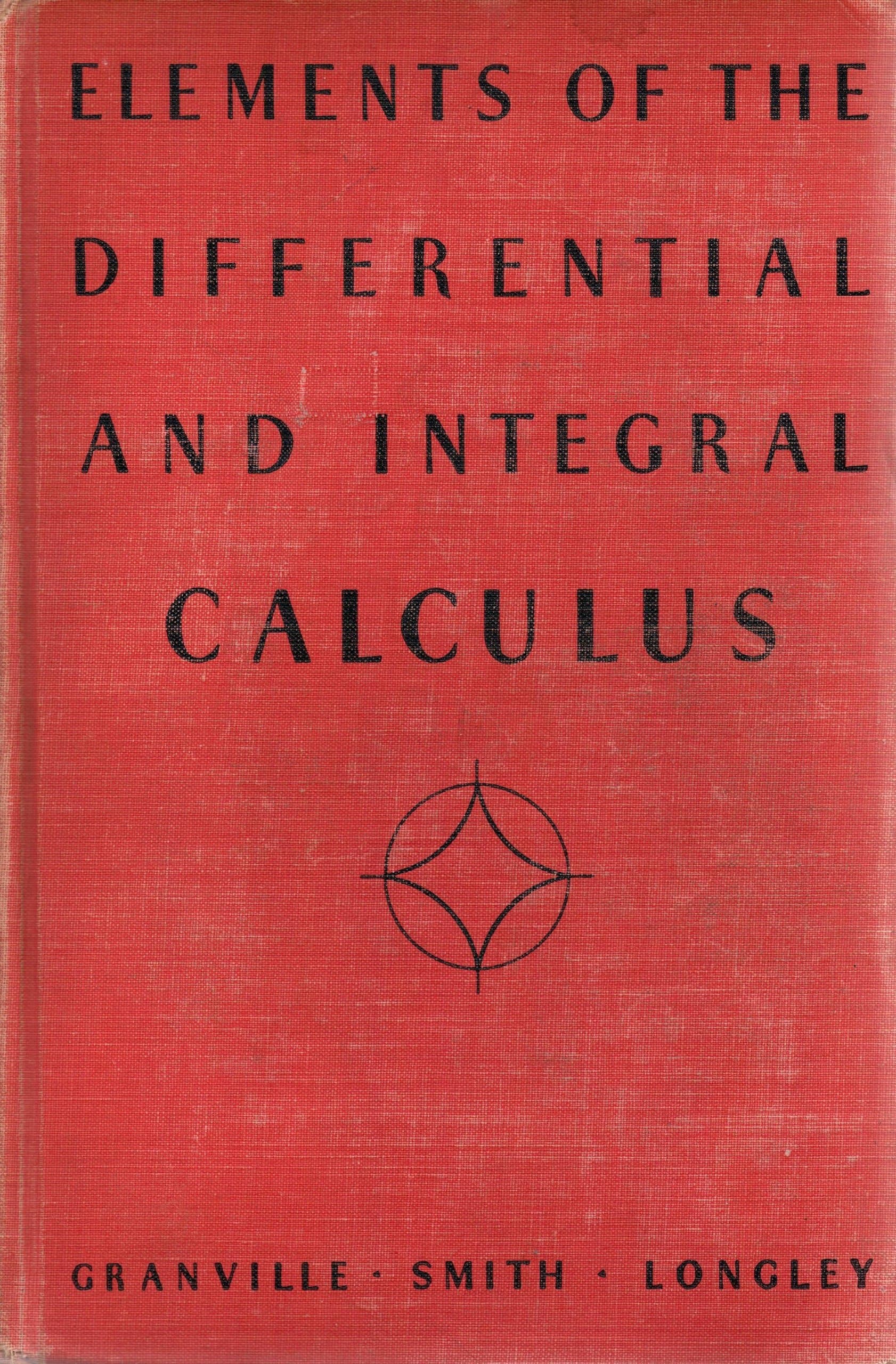 Elements of the differential and integral calculus (Mathematical texts for colleges, ed.by P.F. Smith) [Hardcover] Granville, william Anthony by null