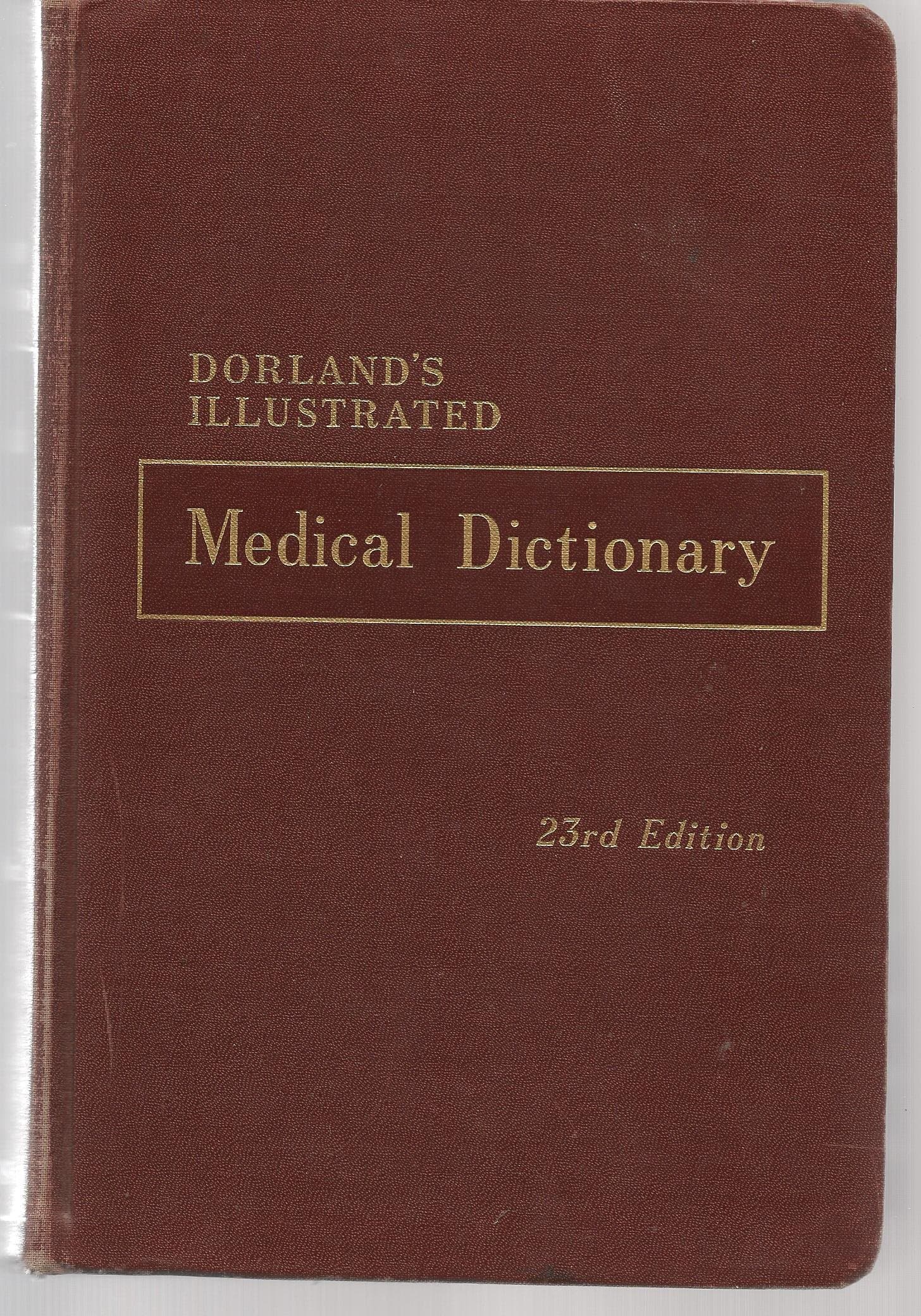 DORLAND'S ILLUSTRATED MEDICAL DICTIONARY. 23RD EDITION. by Editorial Board of W. B. Saunders Company