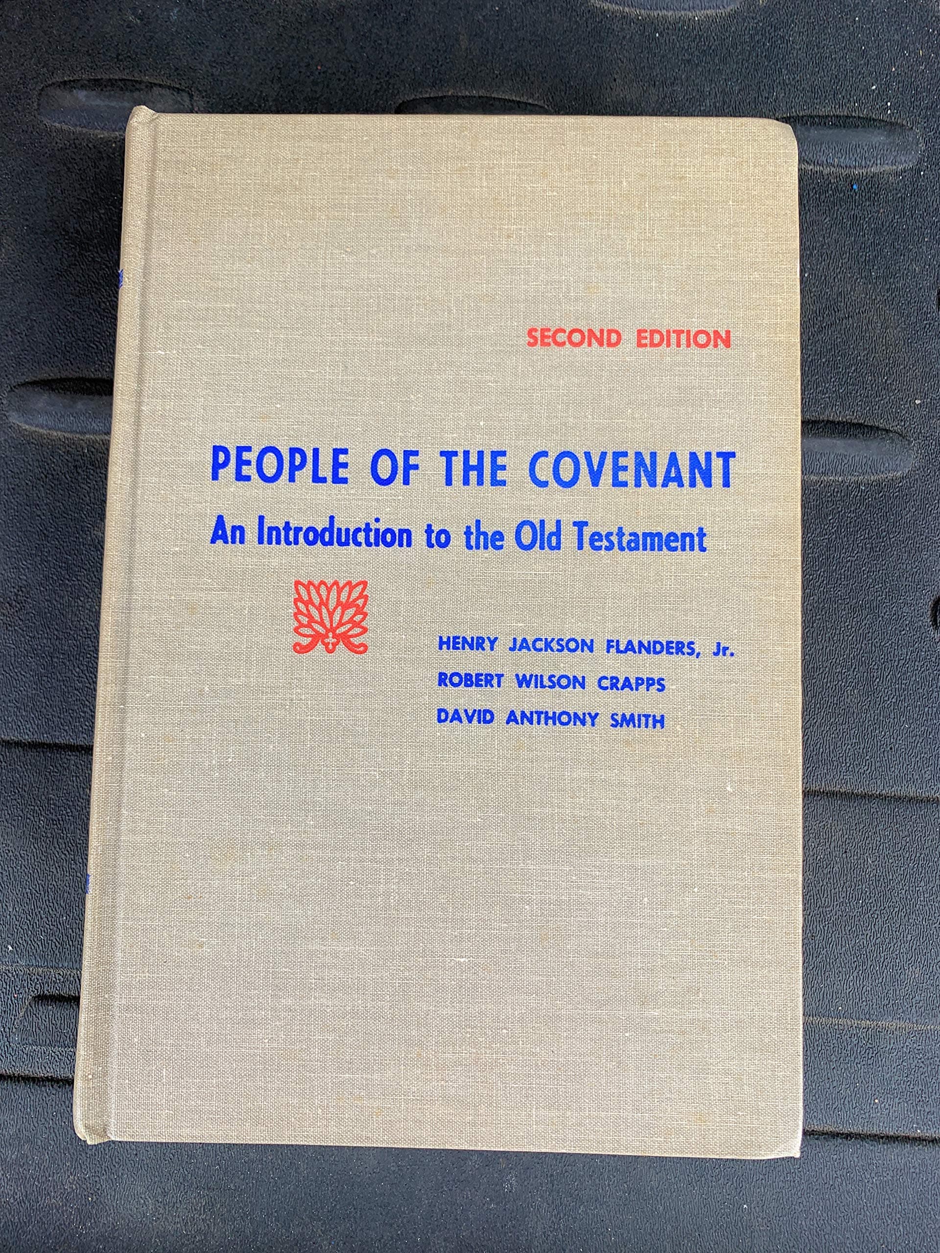 People of the Covenant: An Introduction to the Old Testament [Hardcover] Flanders, Henry Jackson, Jr., Robert Wilson Crapps and David Anthony Smith by null