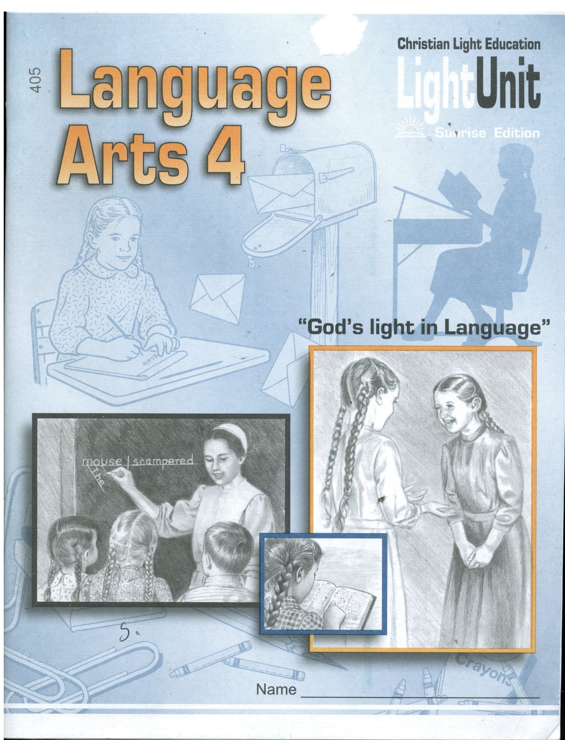 Christian Light Education - Language Arts 4 Light Unit - Sunrise Edition (2010 5th Printing) (Language Arts 405) [Unknown Binding] unknown author by null