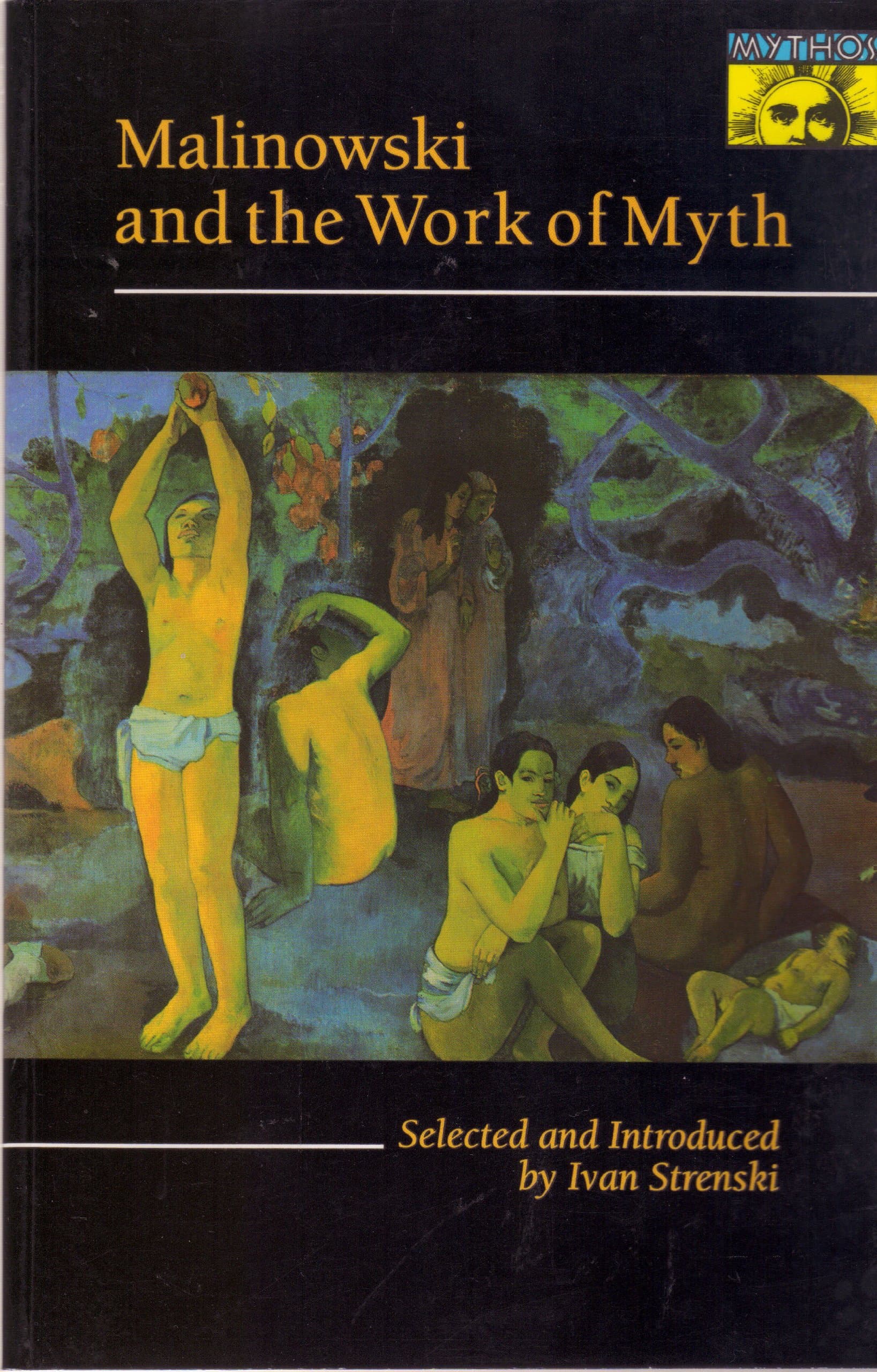 Malinowski and the Work of Myth Strenski, Ivan by null