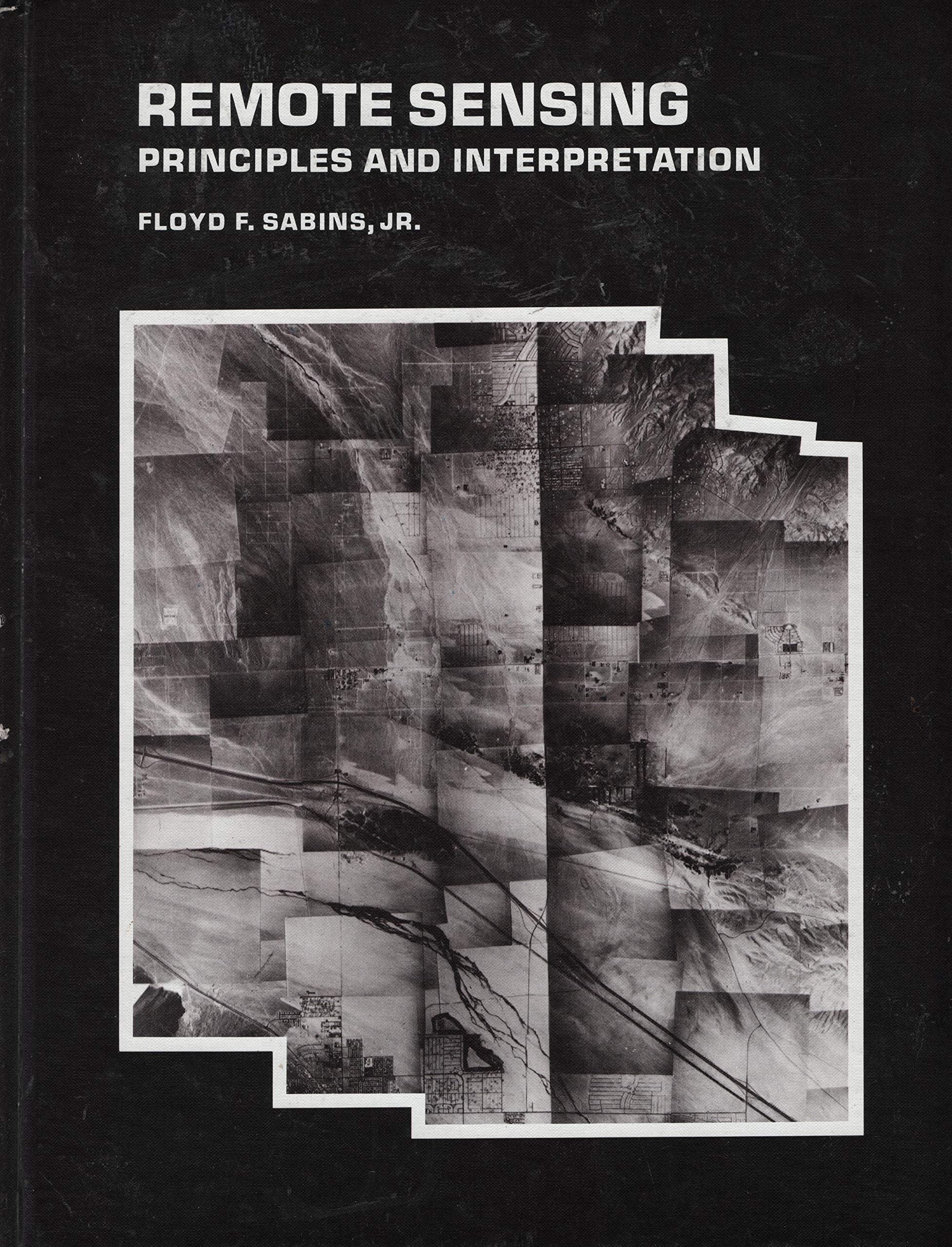 Remote sensing: Principles and interpretation (Series of books in the earth sciences) Sabins, Floyd F by null