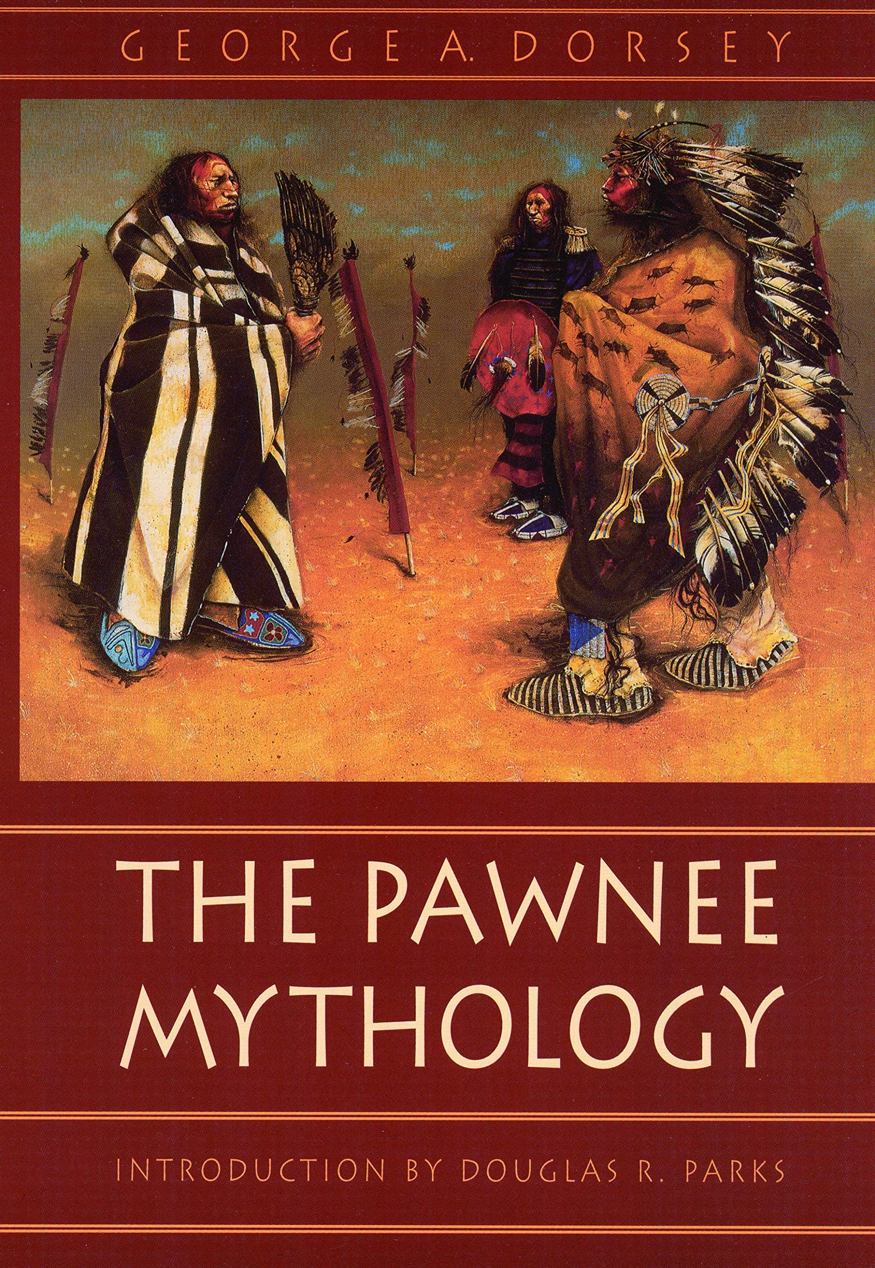 The Pawnee Mythology (Sources of American Indian Oral Literature) [Paperback] Dorsey, George A. and Parks, Douglas R. by null