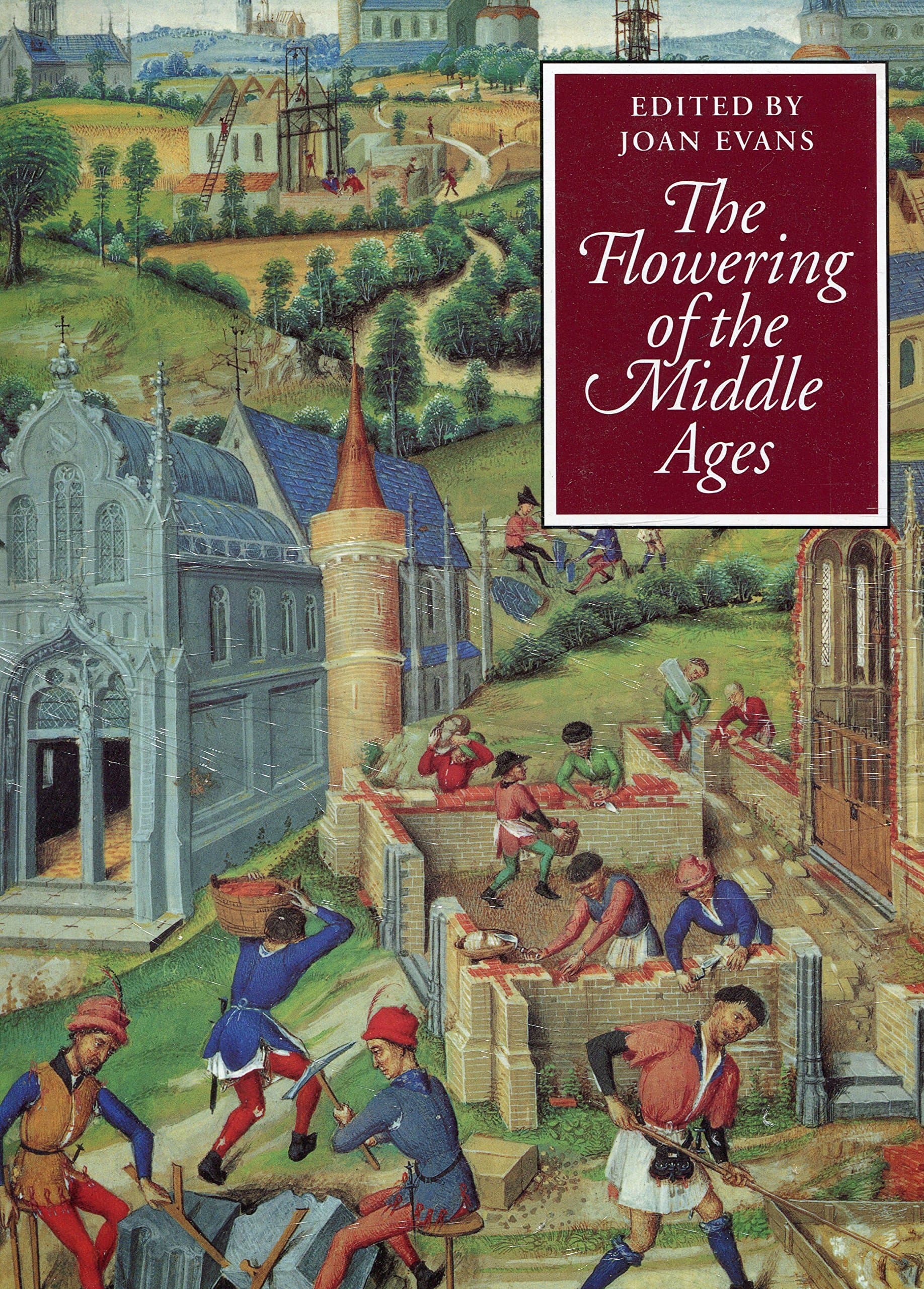 The Flowering of the Middle Ages by Joan Evans