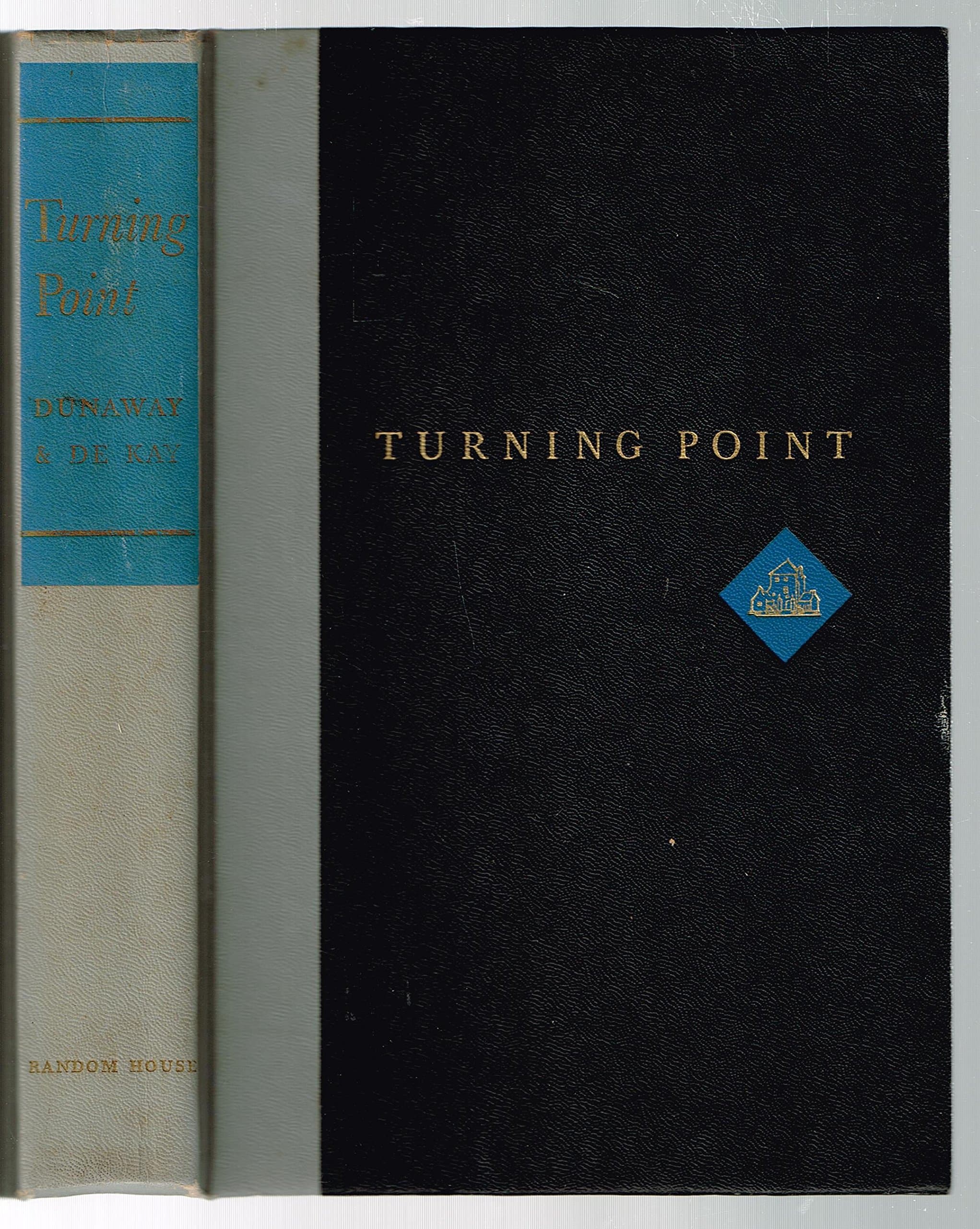 TURNING POINT EDITED BY PHILIP DUNAWAY AND GEORGE DE KAY~1958 [Hardcover] PHILIP DUNAWAY AND GEORGE DE KAY by null