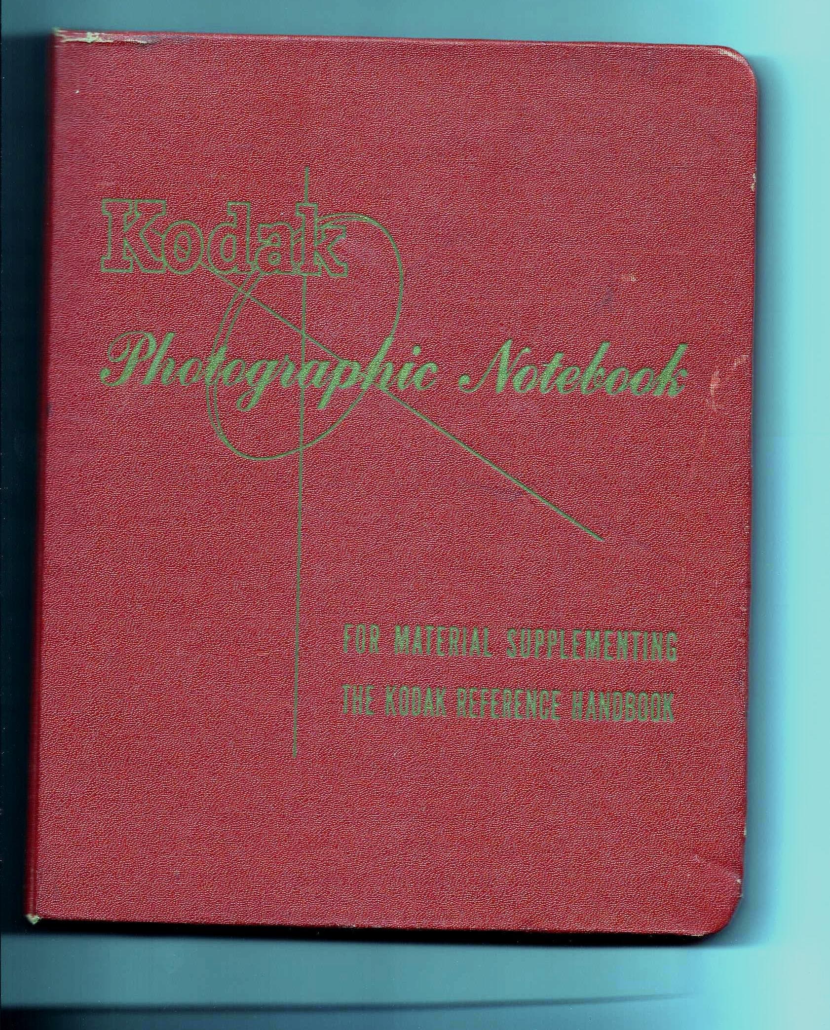 KODAK PHOTOGRAPHIC NOTEBOOK. (Hardcover Metal-ring Binder) (FOR MATERIAL SUPPLEMENTING THE KODAK REFERENCE HANDBOOK) by null