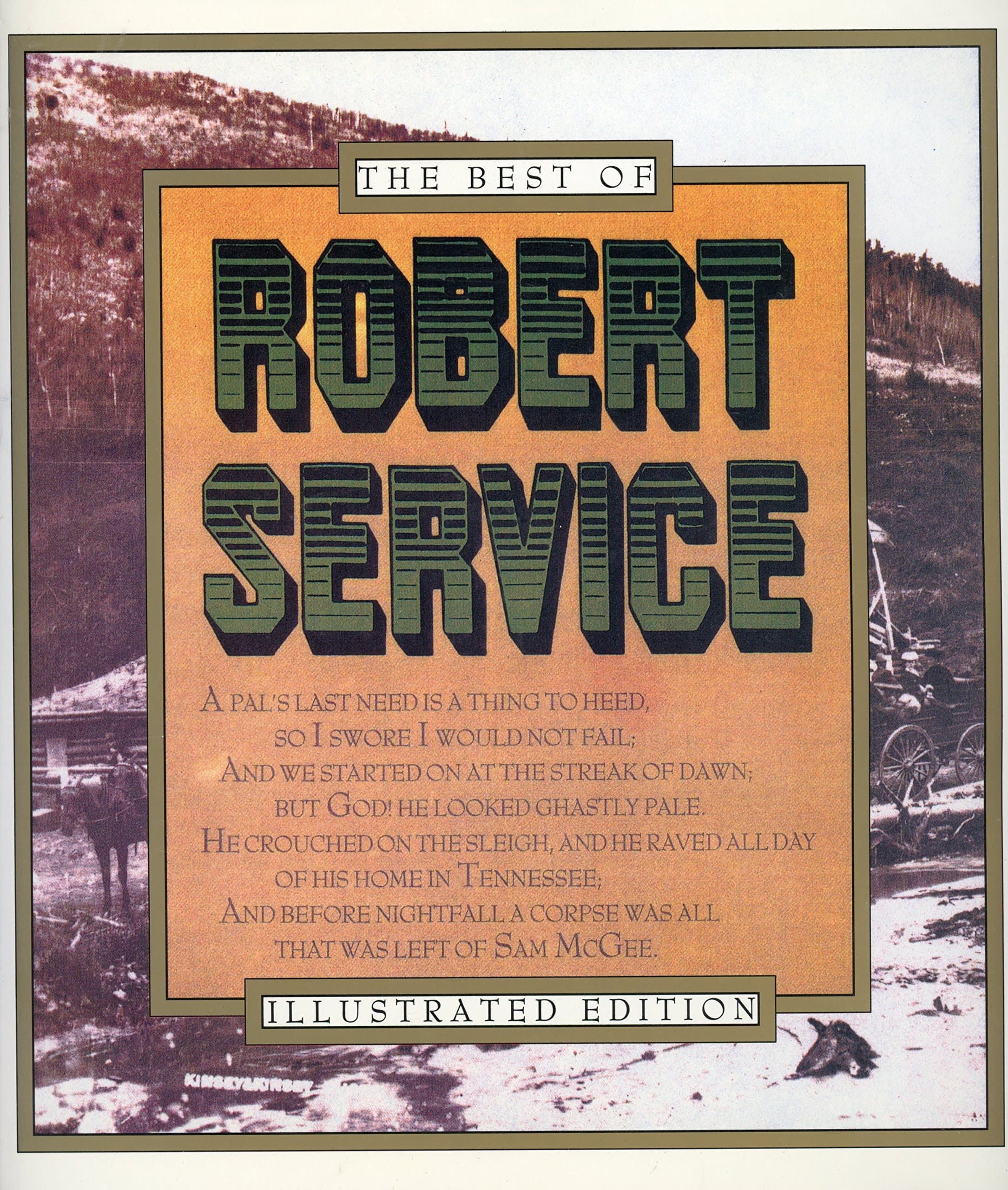 The Best Of Robert Service: Illustrated Edition Robert W. Service; Clarke Kinsey and Clarence Kinsey by null