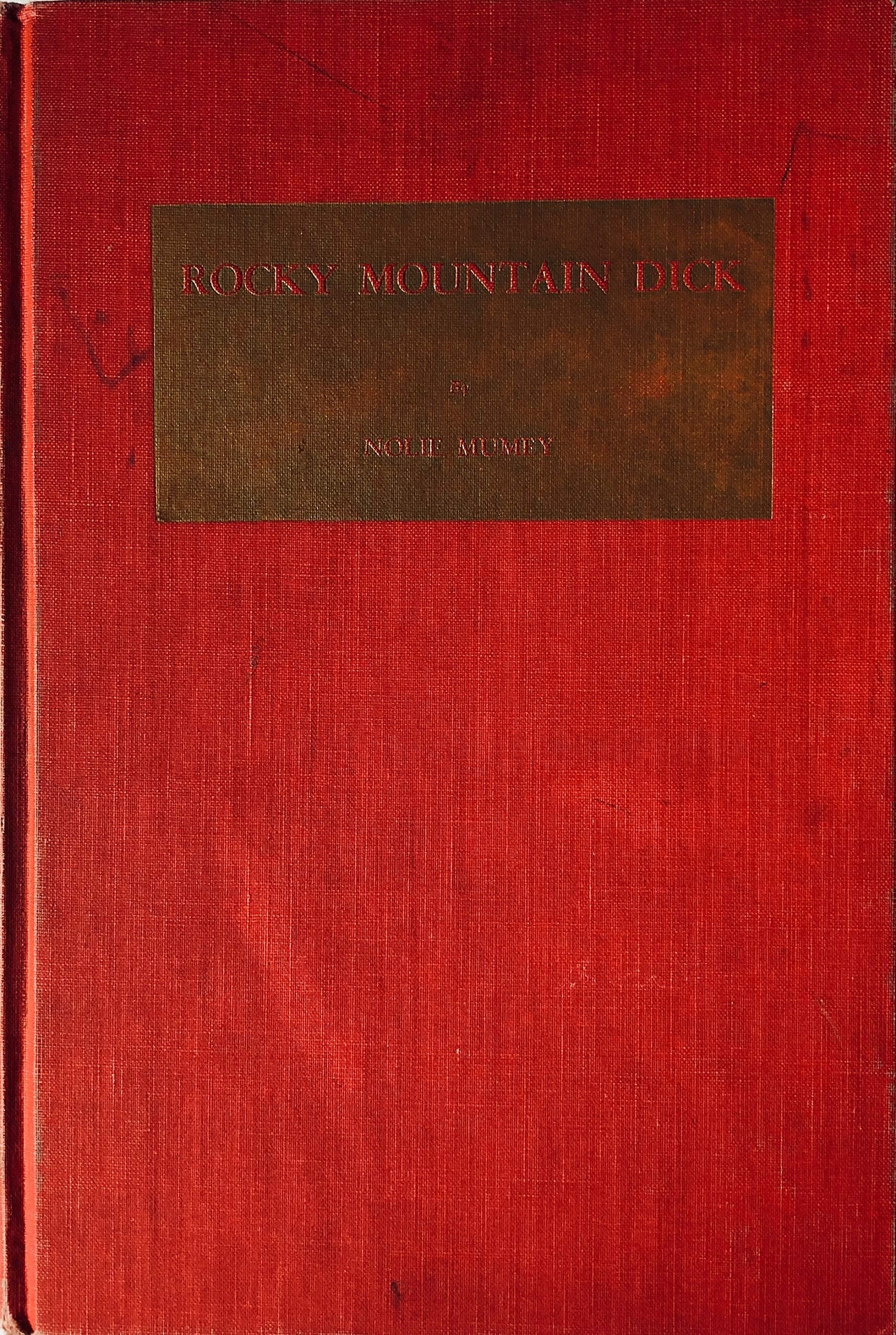Rocky Mountain Dick (Richard W. Rock): Stories of His Adventures in Capturing Wild Animals Mumey, Nolie [signed] by null