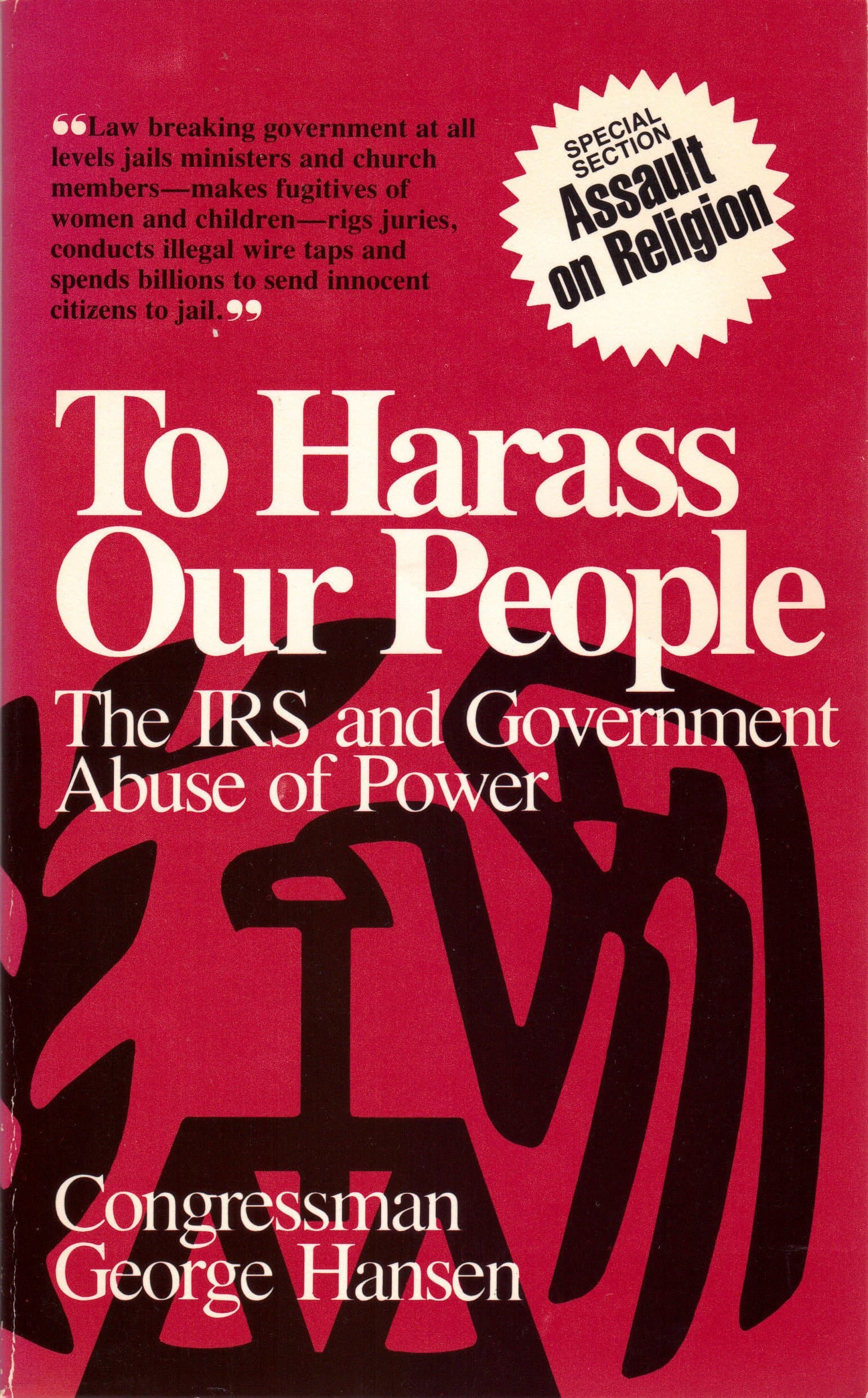 To Harass Our People: The Story of the IRS by Congressman George Hansen, Larrey Anderson