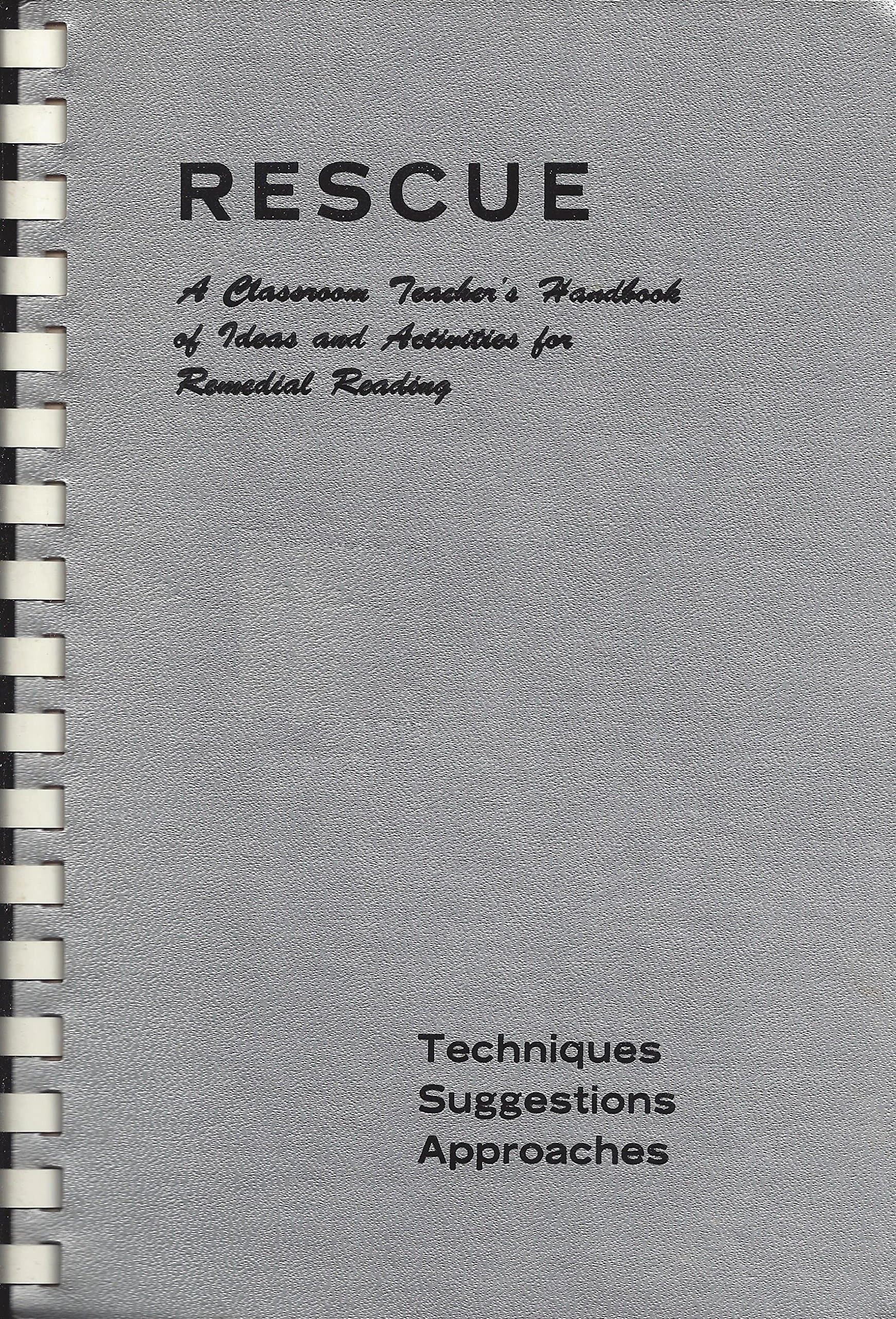 RESCUE [A Classroom Teacher's Handbook of Ideas and Activities for Remedial Reading - Technique/Suggestions/Approaches]s [Spiral-bound] Nancy Hall by null