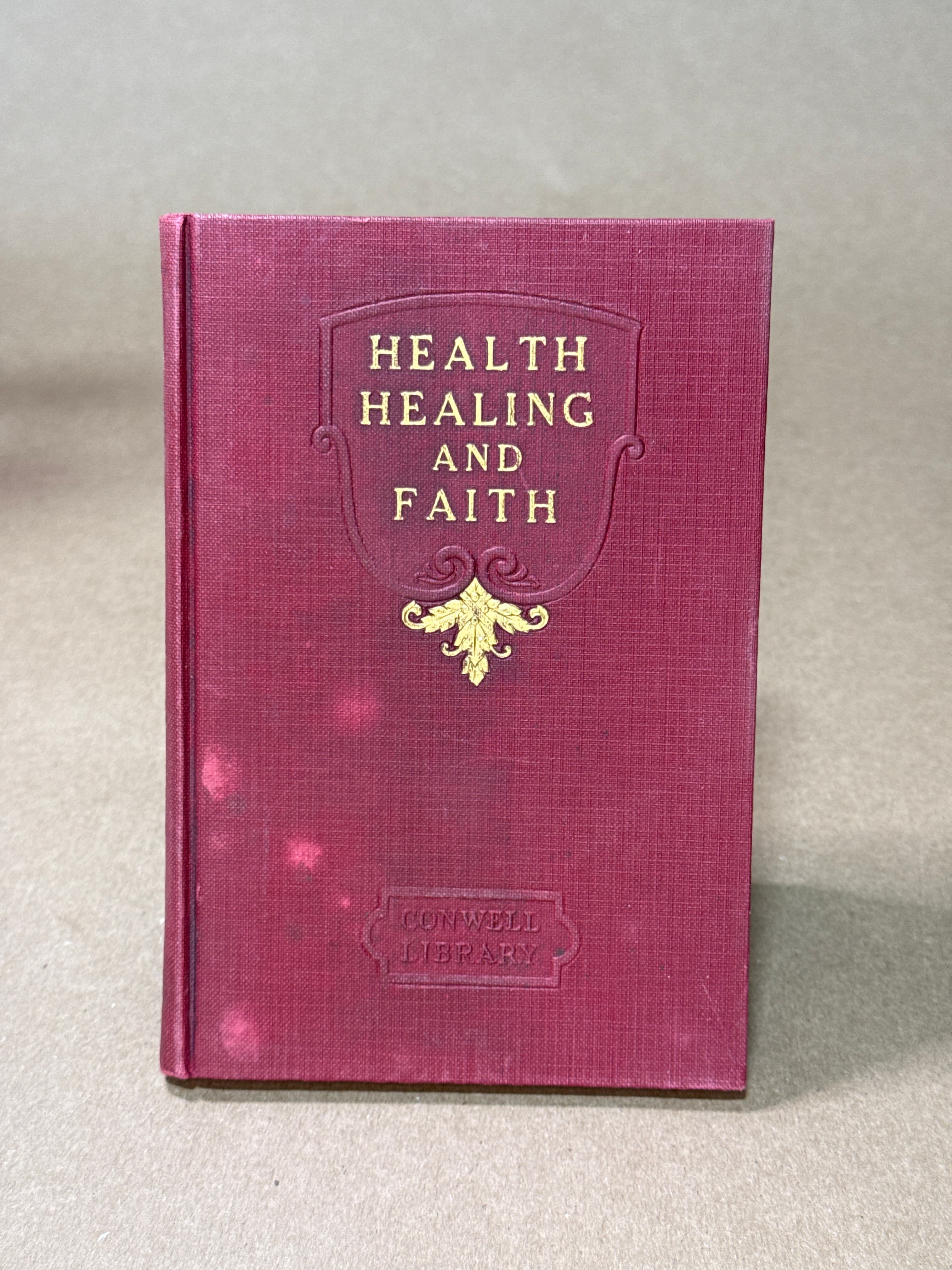 Health, Healing, and Faith [Hardcover] Russell H. Conwell 1921 by Russell H. Conwell - front cover