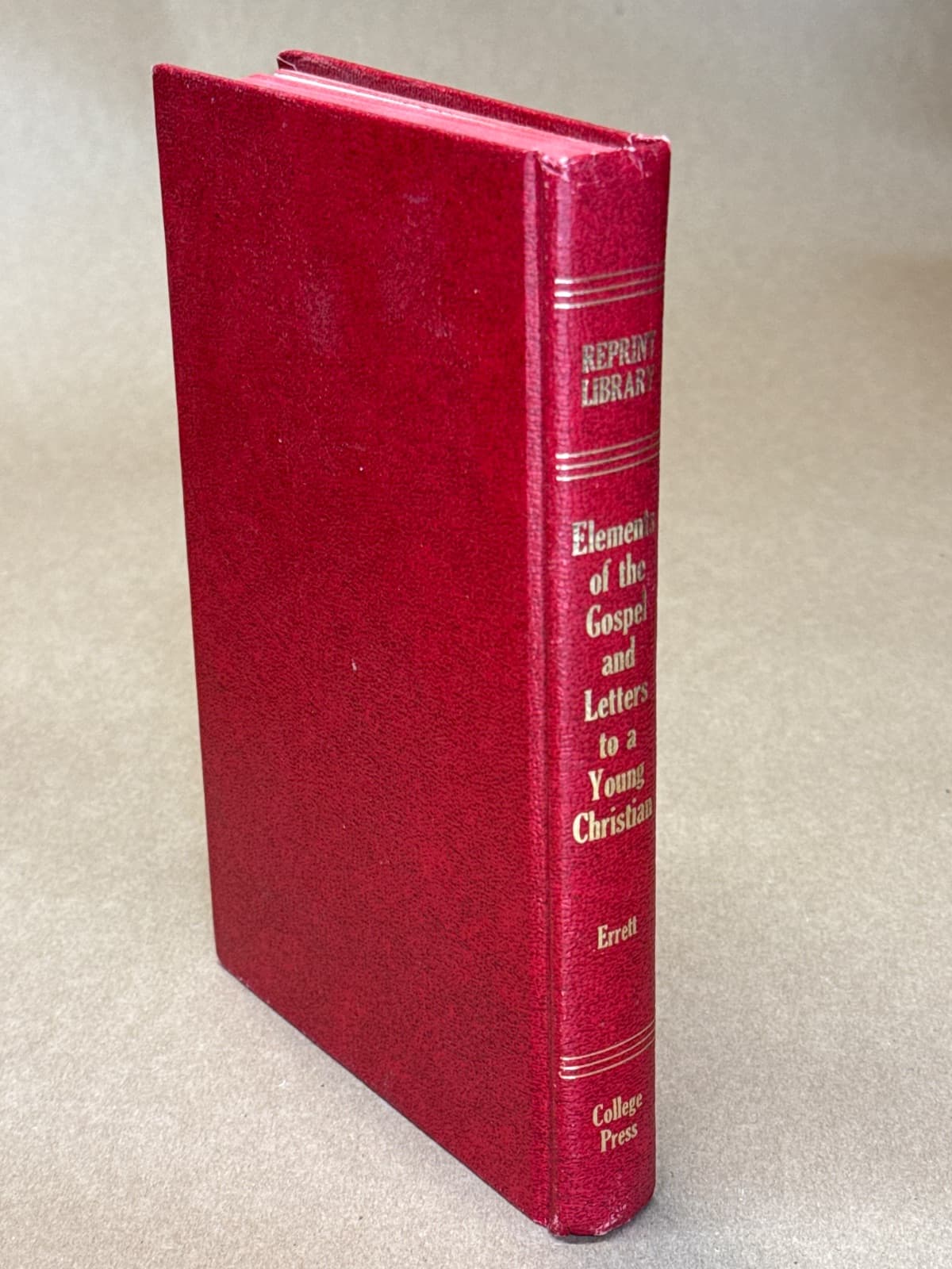 First Principles: or, The Elements of the Gospel, Analyzed and Discussed in Letters to an Inquirer by Isaac Errett - quarter view showing binding condition