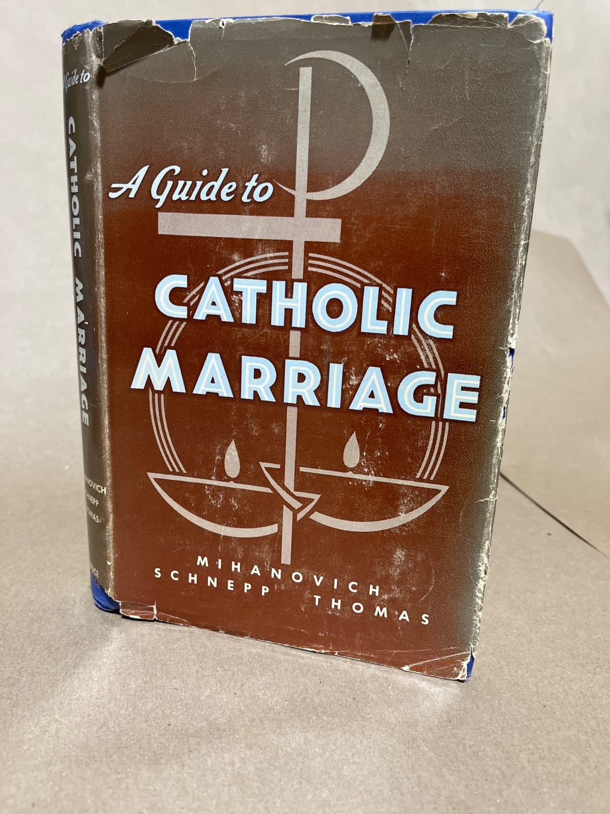 A Guide to Catholic Marriage by Clement Simon Mihanovich, Brother Gerald J. Schnepp, Rev. John L. Thomas - front cover