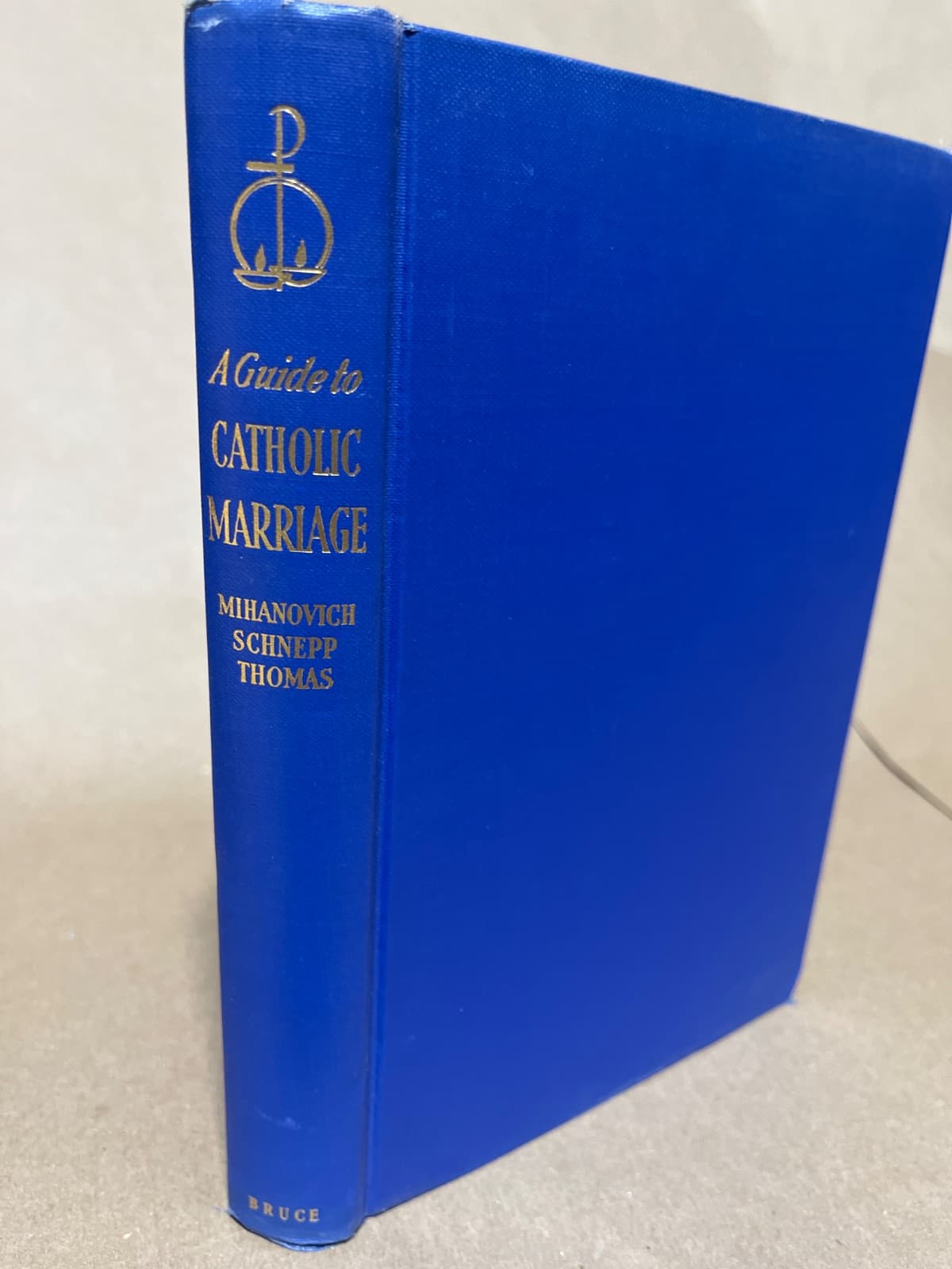 A Guide to Catholic Marriage by Clement Simon Mihanovich, Brother Gerald J. Schnepp, Rev. John L. Thomas - front cover