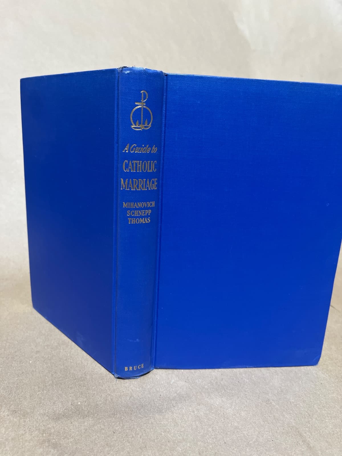 A Guide to Catholic Marriage by Clement Simon Mihanovich, Brother Gerald J. Schnepp, Rev. John L. Thomas - quarter view showing binding condition