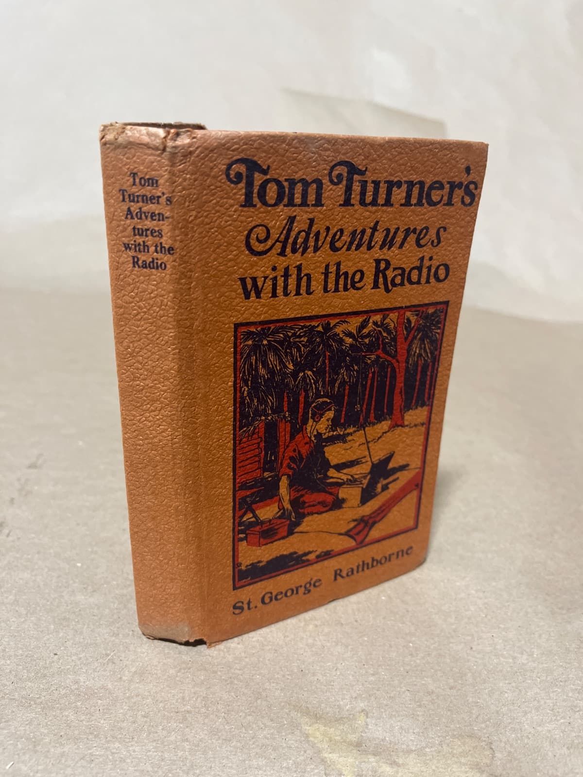 Tom Turner's Adventures with the Radio by St. George Rathborne - quarter view showing binding condition