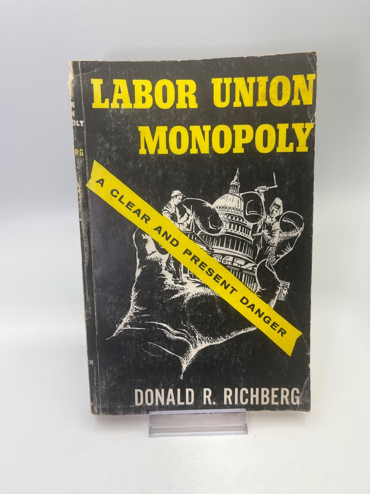 Labor Union Monopoly by Donald R. Richberg - front cover
