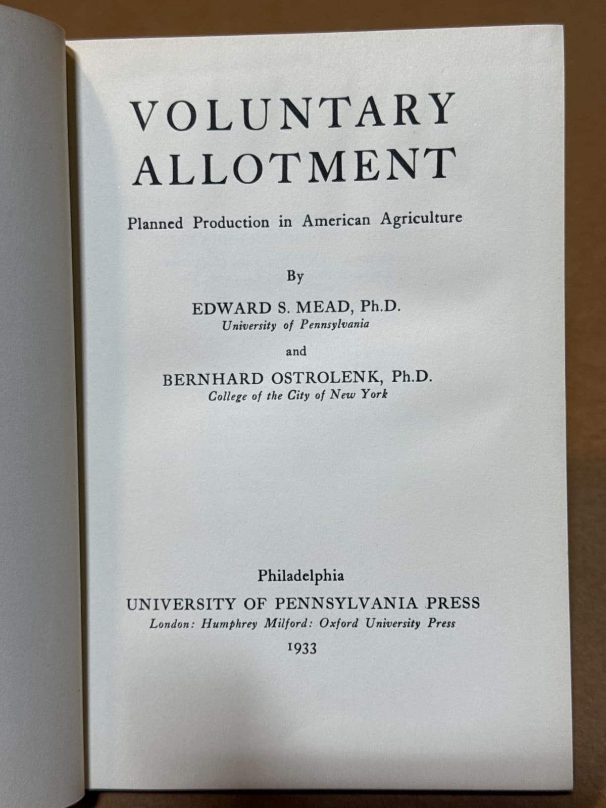 Voluntary Allotment: Planned Production in American Agriculture by Edward S. Mead, Ph.D. and Bernhard Ostrolenk, Ph.D. - title page
