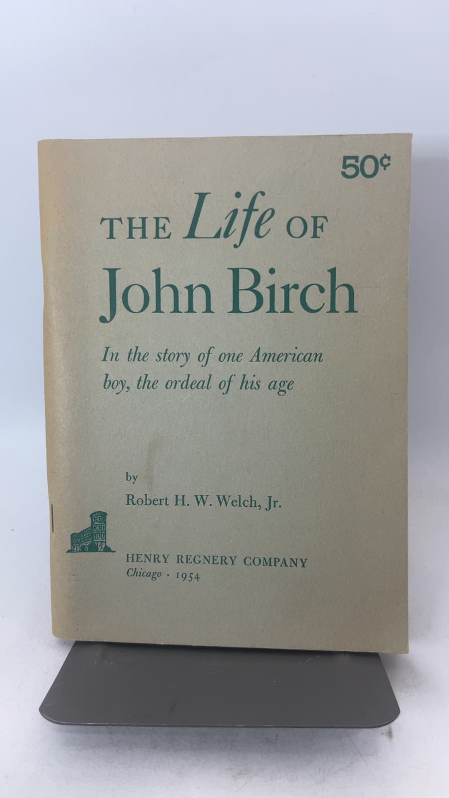 The Life of John Birch by Robert H. W. Welch, Jr. - front cover