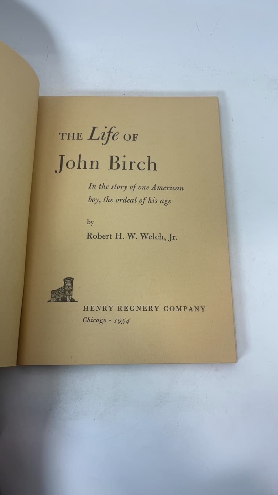 The Life of John Birch by Robert H. W. Welch, Jr. - title page