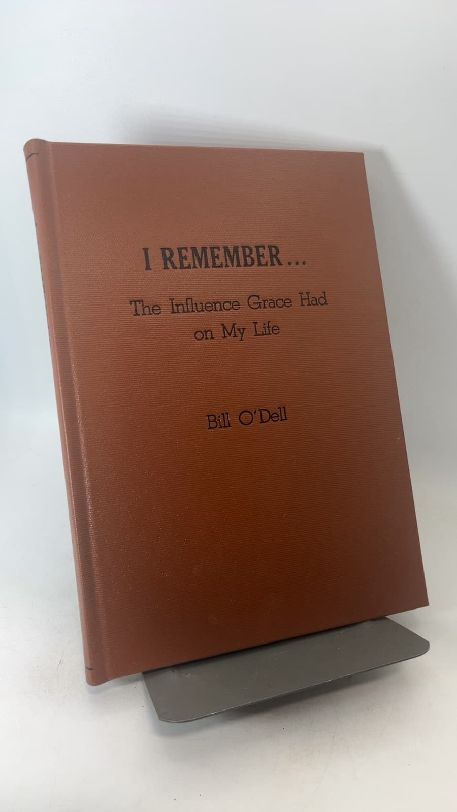 I Remember... The Influence Grace Had on My Life by Bill O'Dell - front cover