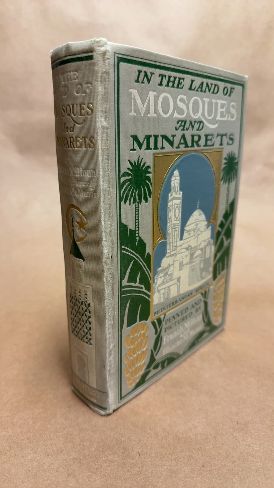 In the Land of Mosques and Minarets by Francis Miltoun and Blanche McManus - quarter view showing binding condition