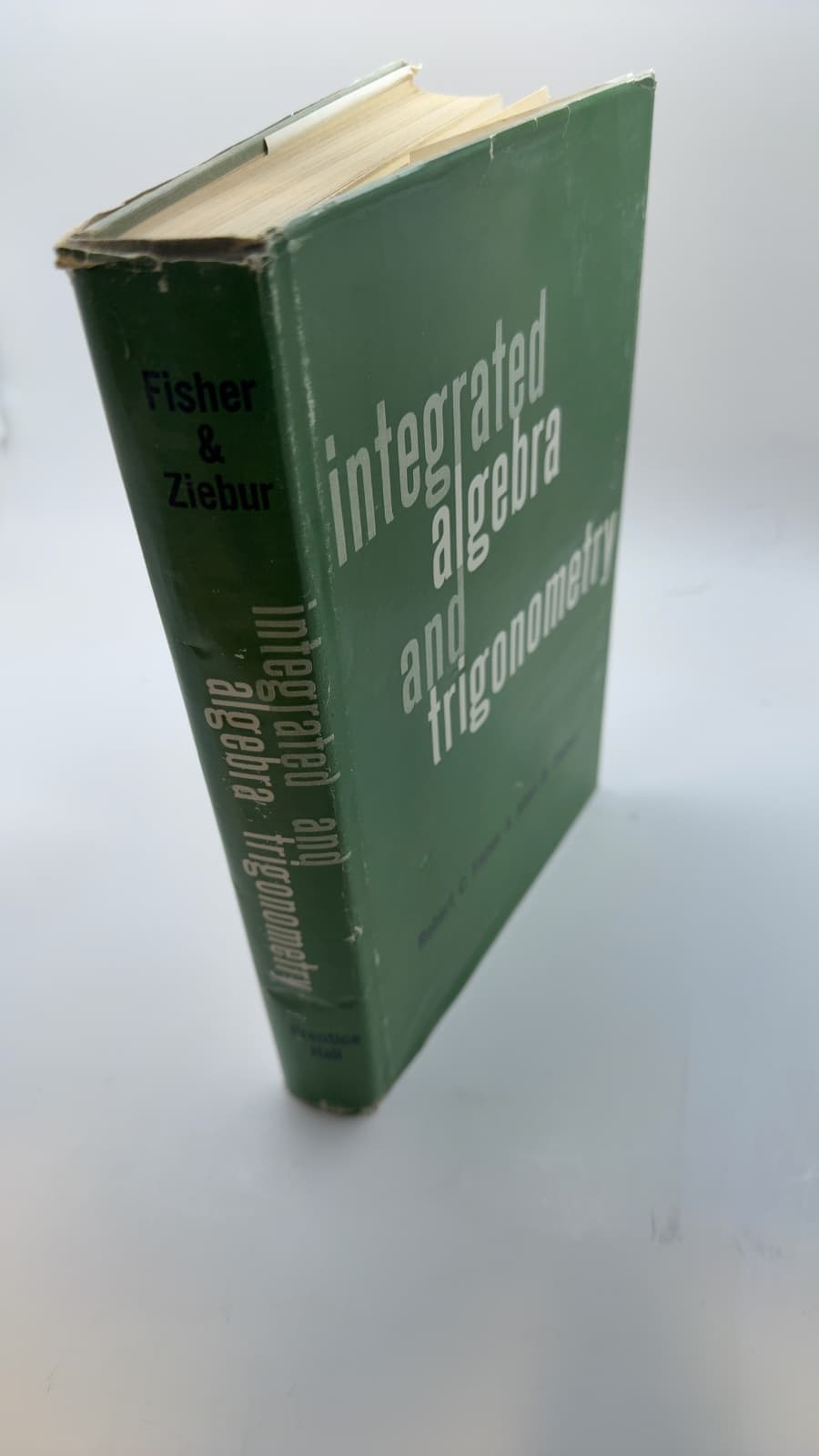 Integrated Algebra and Trigonometry by Robert C. Fisher & Allen D. Ziebur - quarter view showing binding condition