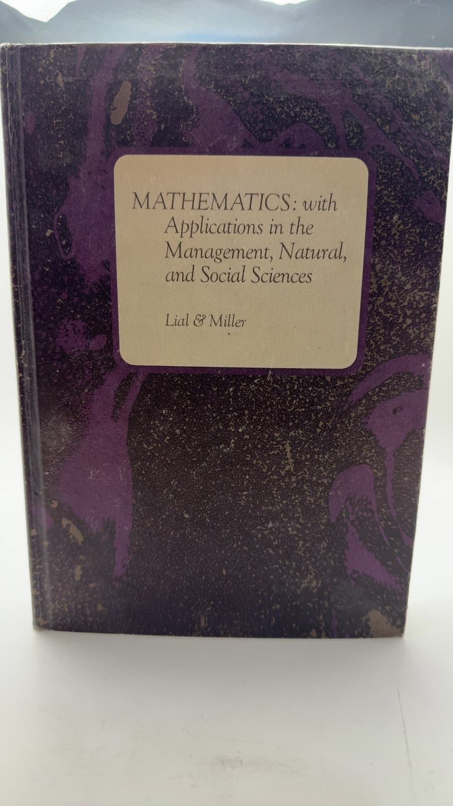 MATHEMATICS: with Applications in the Management, Natural, and Social Sciences by Margaret L. Lial & Charles D. Miller - front cover