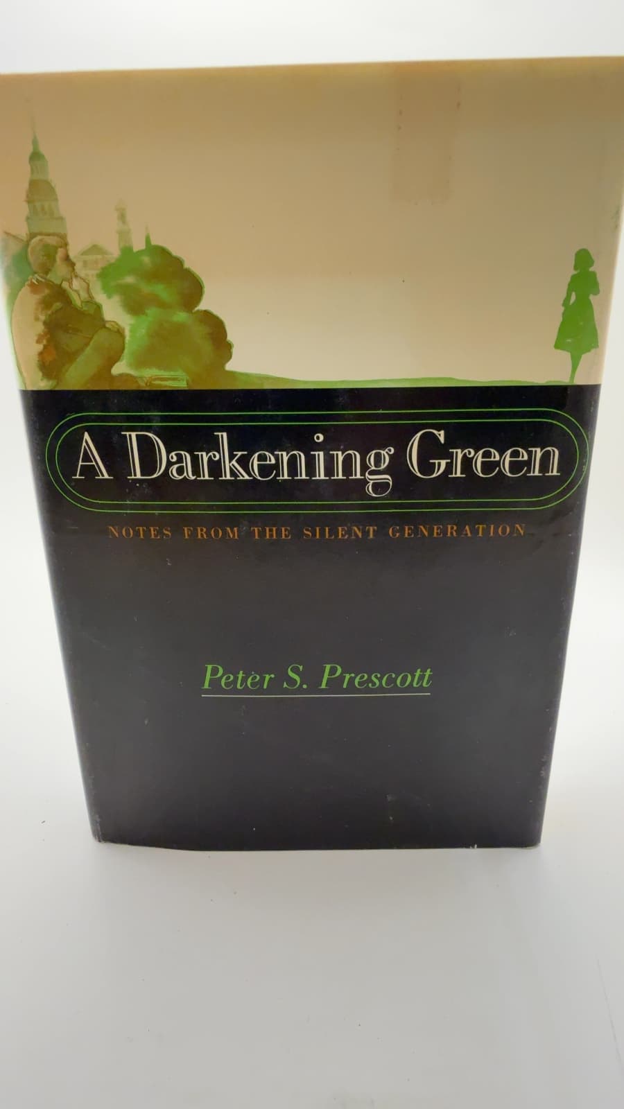 A Darkening Green: Notes from the Silent Generation by Peter S. Prescott - front cover