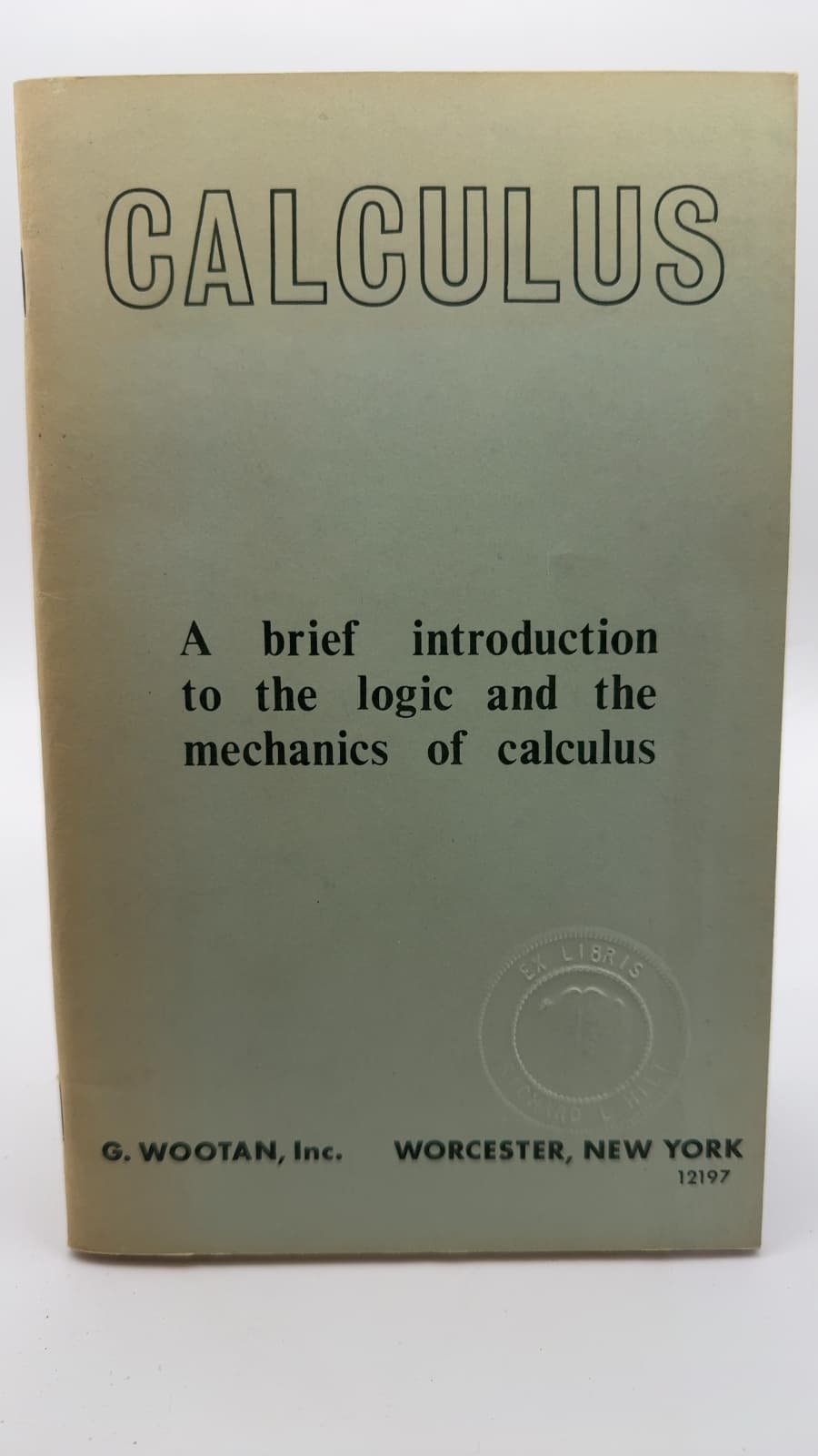 Calculus: A brief introduction to the logic and the mechanics of calculus - front cover