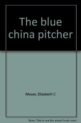 The blue china pitcher Meyer, Elizabeth C by null
