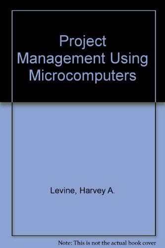 Project Management Using Microcomputers Levine, Harvey A. by null