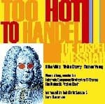 Too Hot To Handel: The Gospel Messiah