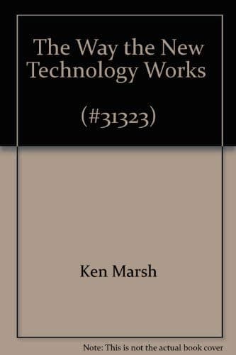 The Way The New Technology Works Ken marsh by null