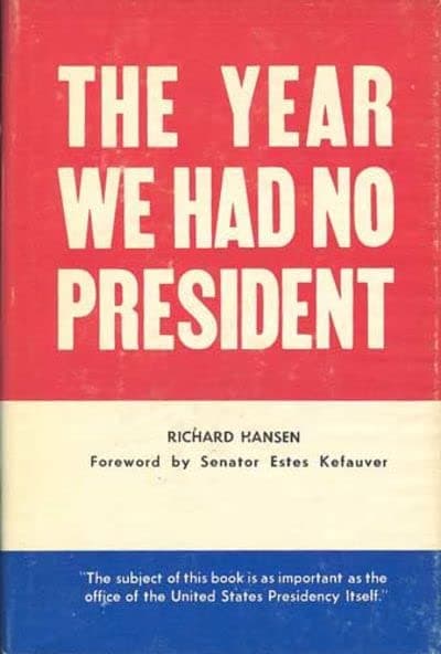 The Year We Had No President Richard H. Hansen by null
