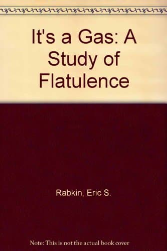 It's a Gas: A Study of Flatulence Rabkin, Eric S. and Silverman, Eugene M. by null