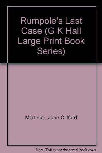 Rumpole's Last Case (G K Hall Large Print Book Series) Mortimer, John Clifford by null