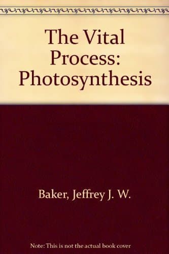 The Vital Process: Photosynthesis Baker, Jeffrey J. W. by null