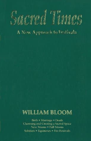Sacred Times: A New Approach to Festivals Bloom, William by null