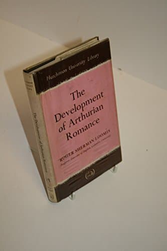 The development of Arthurian romance (Hutchinson university library: Modern languages and literature) Loomis, Roger Sherman by null