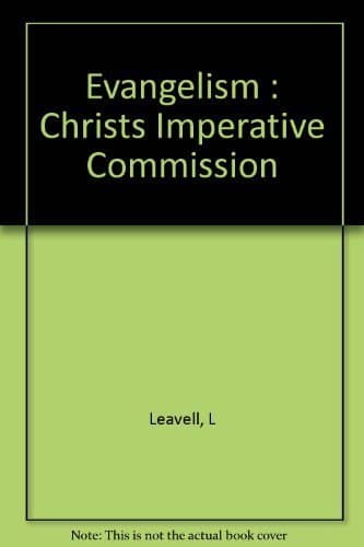Evangelism: Christ's Imperative Commission Roland Quinche Leavell, 1891-1963. by null