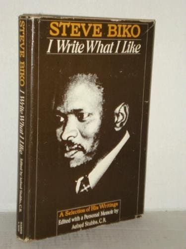 I Write What I Like A Selection of His Writings Steve Biko and Aelred Stubbs, C. R. by null