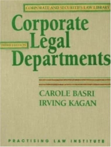 Corporate Legal Departments (Vol 1,2) Basri, Carole and Kagan, Irving by null