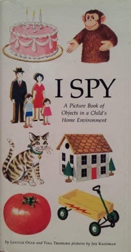 I spy: A picture book of objects in a child's home environment, Lucille Ogle and Tina Thoburn by null
