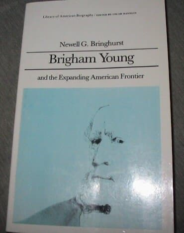 Brigham Young and the expanding American frontier (The Library of American biography) Bringhurst, Newell G by null
