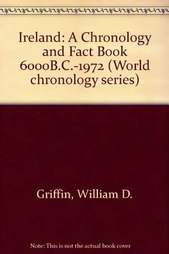 Ireland: A Chronology and Fact Book 6000B.C.-1972 Griffin, William D. by null